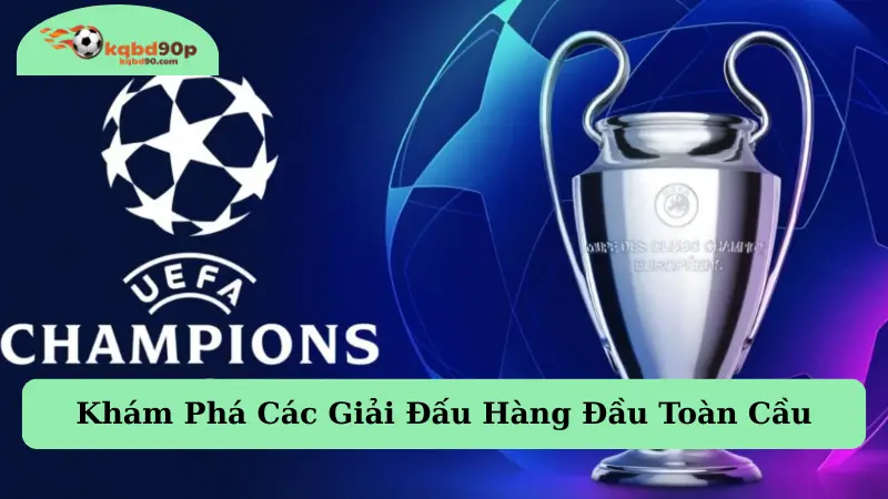 Khám Phá Các Giải Đấu Hàng Đầu Toàn Cầu