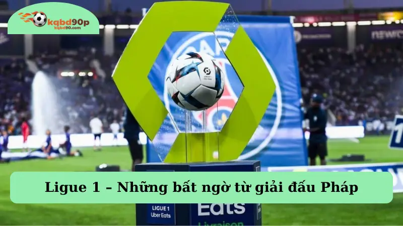 Ligue 1 - Những bất ngờ từ giải đấu Pháp